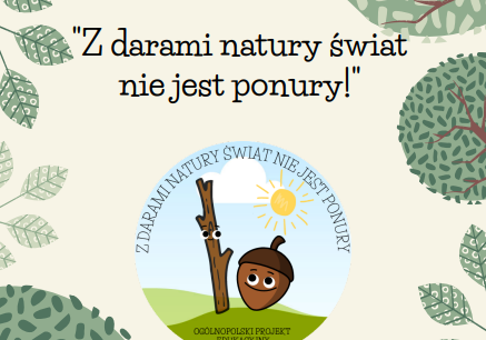 Grafika 1: „Z DARAMI NATURY ŚWIAT NIE JEST PONURY”