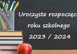 obrazek z internetu  z napisem uroczyste rozpoczęcie roku szkolnego 2023/2024