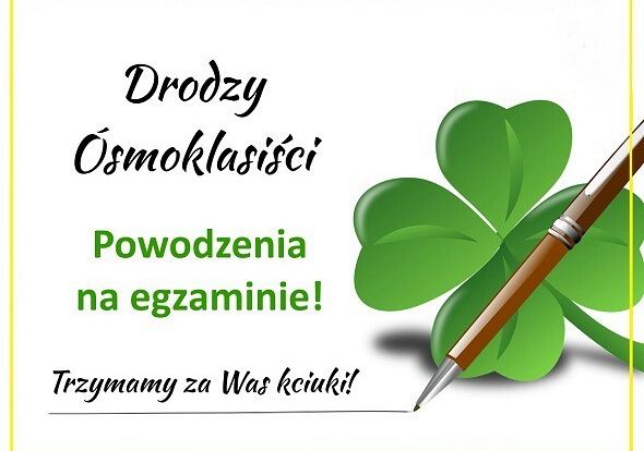 obrazek pobrany z internetu z napisem drodzy ósmoklasiści powodzenia na egzaminie trzymamy za was kciuki