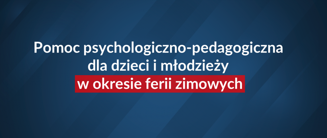 Grafika #0: Pomoc psychologiczno-pedagogiczna dla dzieci i młodzieży w okresie ferii zimowych